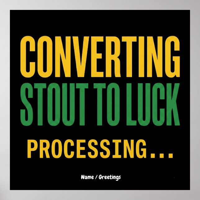 Póster Converting Stout to Luck Processing Funny  (Frente)