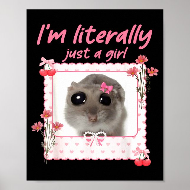 Póster Coquette I'm Literally Just A Girl Funny Sad Hamst (Frente)