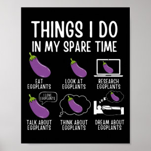 Póster Cosas Que Hago En Mi Tiempo De Repuesto Eggplant V