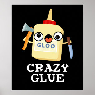 Póster Crazy Glue Funny Super Glue Pun Dark BG