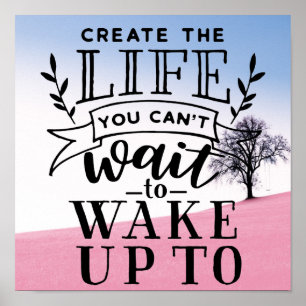 Póster Crea la vida que no puedes esperar para despertar