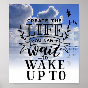 Póster Crea la vida que no puedes esperar para despertar