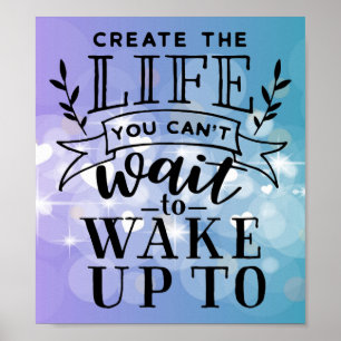 Póster Crea la vida que no puedes esperar para despertar