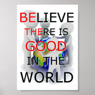 Póster Cree que hay algo bueno en el poster mundial 5x7