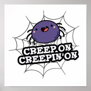 Póster Creep On Creepin On Funny Posider Pun