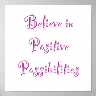 Póster Creer en las posibilidades positivas