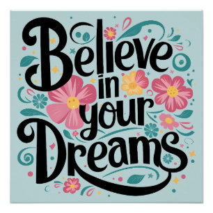 Póster Creer en tus sueños Floral arte caprichoso