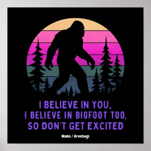 Póster Creo en Bigfoot No te emociones demasiado Divertid