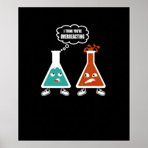 Póster Creo que estás exagerando - Curiosa Química Nerd