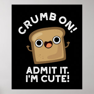 Póster Crumb On Admit It I m Funny Bread Pun Dark BG