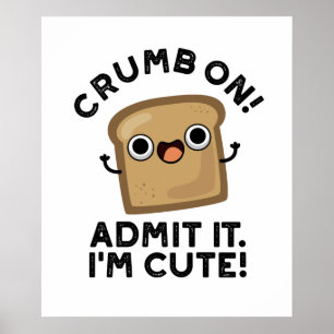 Póster Crumb On Admit It I'm Funny Bread Pun