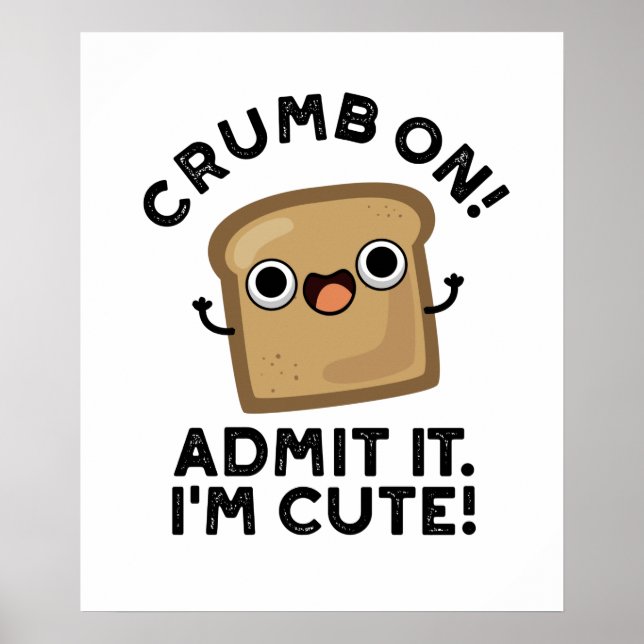 Póster Crumb On Admit It I'm Funny Bread Pun (Frente)