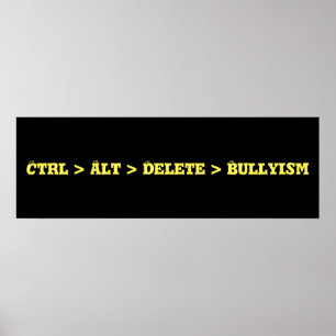 Póster Ctrl > Alt > cancelación > Bullyism - matón anti