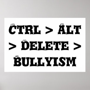 Póster Ctrl > Alt > cancelación > Bullyism - matón anti