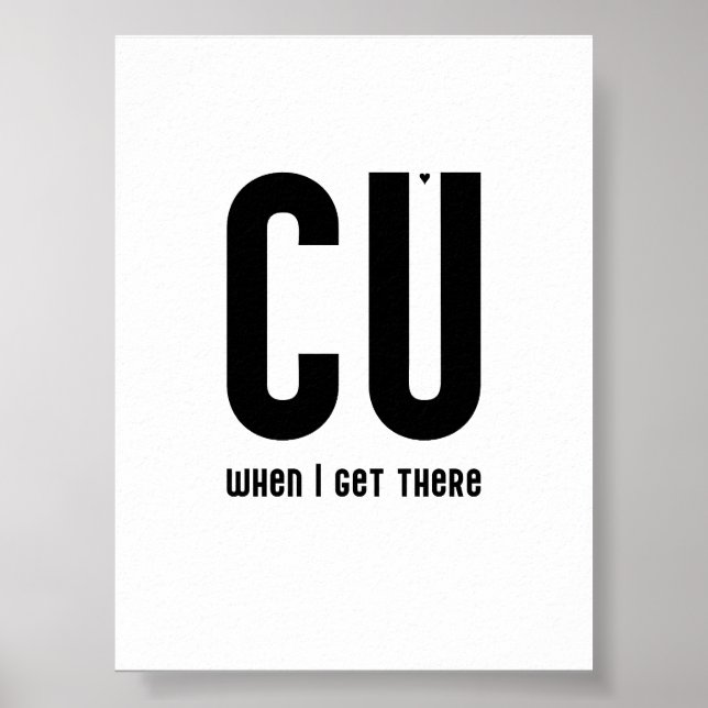 Póster CU when I get there - typography poster (Frente)