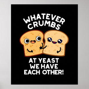 Póster Cualesquiera que sean las migajas que tengamos ent