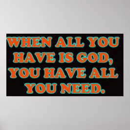 Póster Cuando Dios Es Todo Lo Que Tienes, Tienes Todo Lo