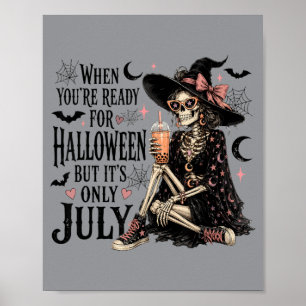Póster Cuando Estás Listo Para Halloween Pero Solo Es Jul