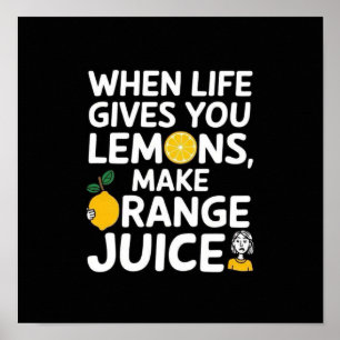 Póster Cuando la vida le dé limones, haga jugo de naranja