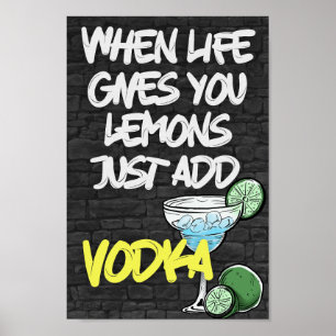 Póster ¡Cuando la vida te da limón sólo agrega VODKA!