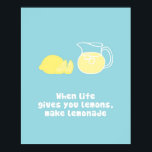 Póster Cuando la vida te dé limones, haz limonada<br><div class="desc">Esta es una buena impresión motivacional. Incluso cuando algo malo ocurre,  puedes hacer algo bueno con eso.</div>