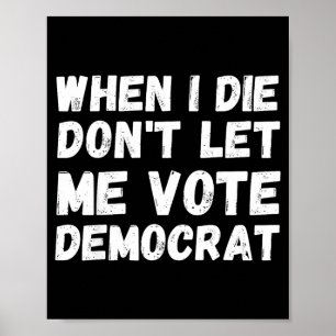 Póster Cuando me muera no dejes que vote demócrata - Cons