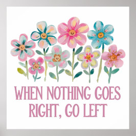 Póster Cuando nada vaya a la derecha, vaya a la izquierda