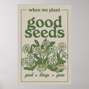 Póster Cuando plantamos buenas semillas poster