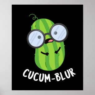 Póster Cucum-blur Funny Veggie Cucumber Pun Dark BG