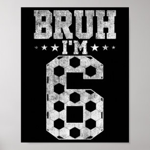 Póster Cumpleaños 6 Bruh Fútbol Bruh Tengo 6 Años Cumplea