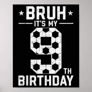 Póster Cumpleaños de 9 Años Fútbol Bruh Es Mi 9 Cumpleaño
