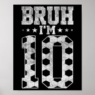 Póster Cumpleaños de fútbol número 10 Bruh Soy un niño de