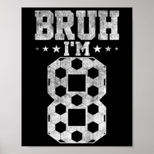 Póster Cumpleaños de fútbol número 8 Bruh Cumpleaños de 8