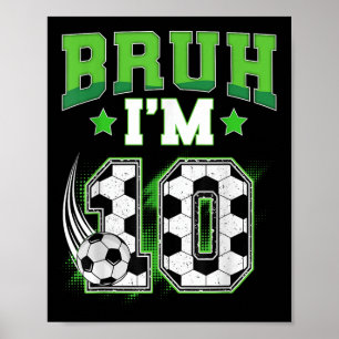 Póster Cumpleaños número 10 Niño Fútbol Bruh Soy un Niño