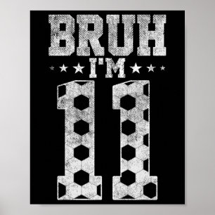 Póster Cumpleaños número 11 de fútbol Bruh tengo 11 años 
