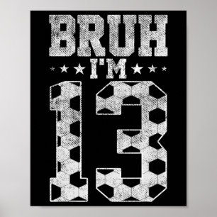 Póster Cumpleaños número 13 de fútbol Bruh Cumpleaños de