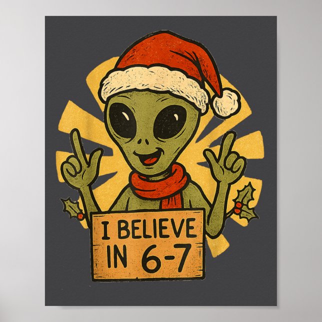Póster Cute Alien I Believe In 6-7 Christmas Holiday Desi (Frente)