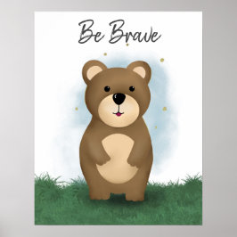 Póster Cute Be Brave Bear Gender Neutral Poster