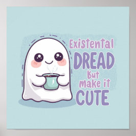 Póster Cute Ghost "Existential Dread But Make It Cute"