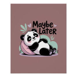 Póster Cute Lazy Panda – “Maybe Later” Relaxing Panda