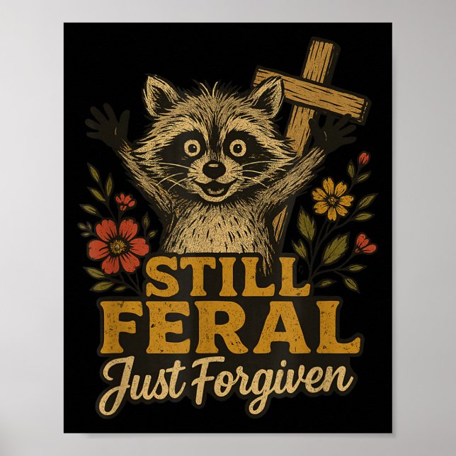 Póster Cute Still Feral Just Forgiven Funny Christian Rac (Frente)