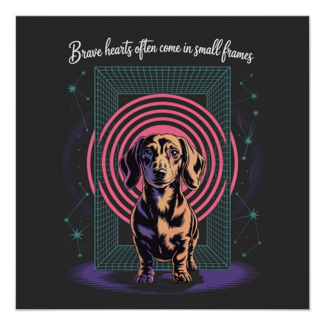 Póster Dachshund Brave Hearts Often Come In Small Frames (Anverso)
