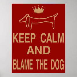 Póster Dachshund, Mantengan la calma, culpen al perro