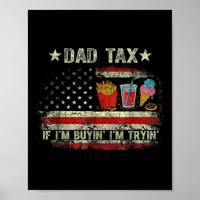 Póster Dad Tax If I'm Buyin' I'm Tryin' Funny Dad Father' (Frente)