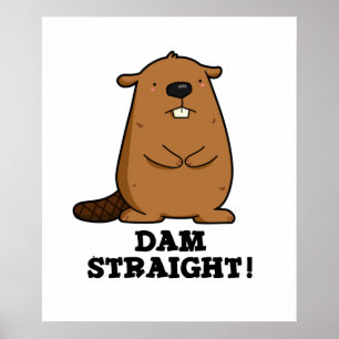 Póster Dam Straight Sassy Beaver Pun