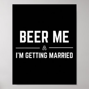 Póster Dame Cerveza Me Voy a Casar Hombres Groom Divertid