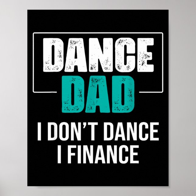Póster Dance Dad I Don't Dance I Finance - Funny Dad Sayi (Frente)