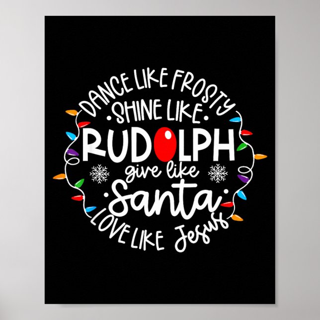 Póster Dance Like Frosty Shine Like Rudolph Love Like Jes (Frente)