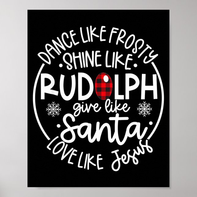 Póster Dance Like Frosty Shine Like Rudolph Love Like Jes (Frente)