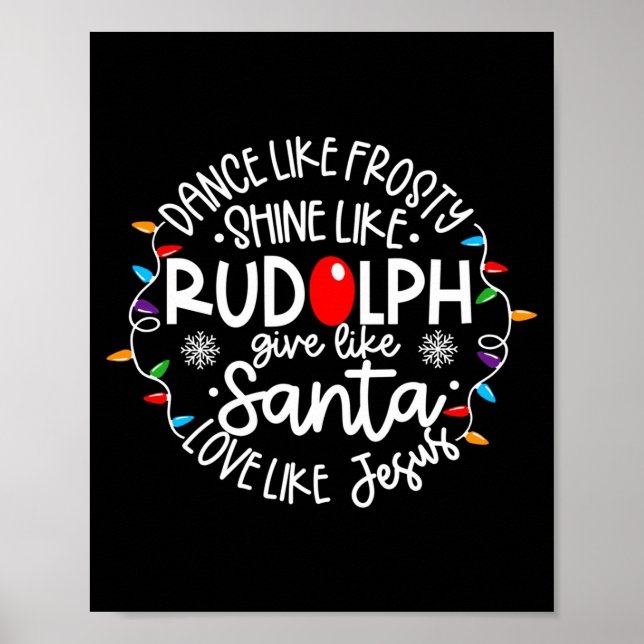 Póster Dance Like Frosty Shine Like Rudolph Love Like Jes (Frente)